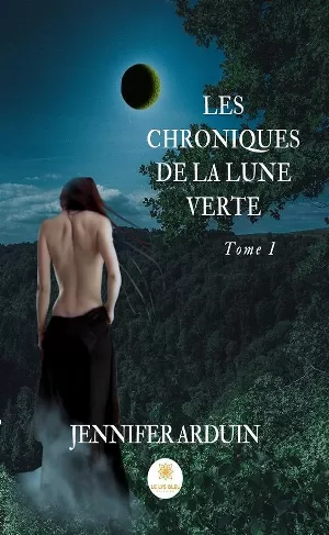 Jennifer Arduin - Les Chroniques de la lune verte, Tome 1